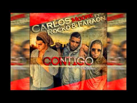 Contigo - Rocko y Faraon Ft Carlos Moore
