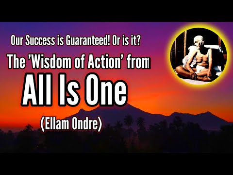 Ellam Ondre | Our Success is Guaranteed! Or is it? | The 'Wisdom of Action' from 'All Is One'