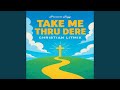 Take Me Thru Dere Christian Litmix