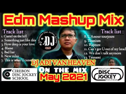 Adi van Heaven - EDM Mushup  Mix - May 2021 #mushup #edm #musikdj #edmmusic #edmmix