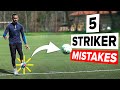5 Mistakes STRIKERS Need To Avoid