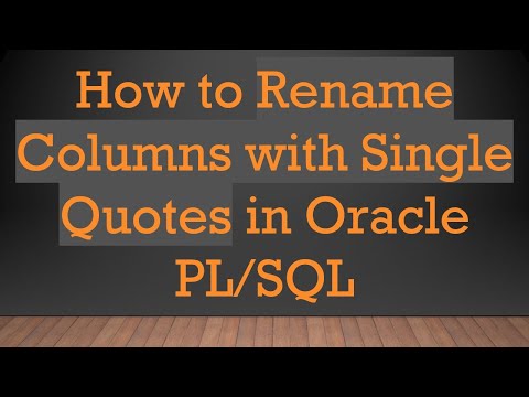 How to Rename Columns with Single Quotes in Oracle PL/SQL