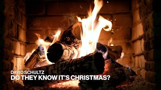 David Schultz – Do They Know It’s Christmas? (Official Fireplace Video – Christmas Songs)