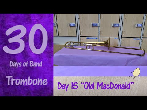 Day 15 "Let's Get Started" - Trombone - "Old MacDonald Had a Farm" 30 days of Band
