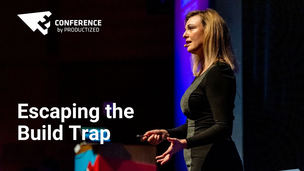 Escaping the Build Trap - Melissa Perri