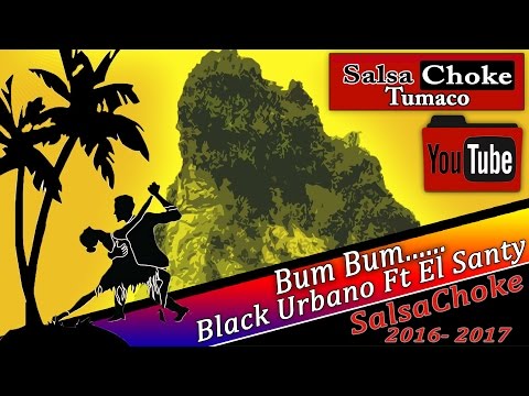 Bum Bum - SalsaChoke 2019 - El Santy Ft Black Urbano [Memo-Dj El Promotor]
