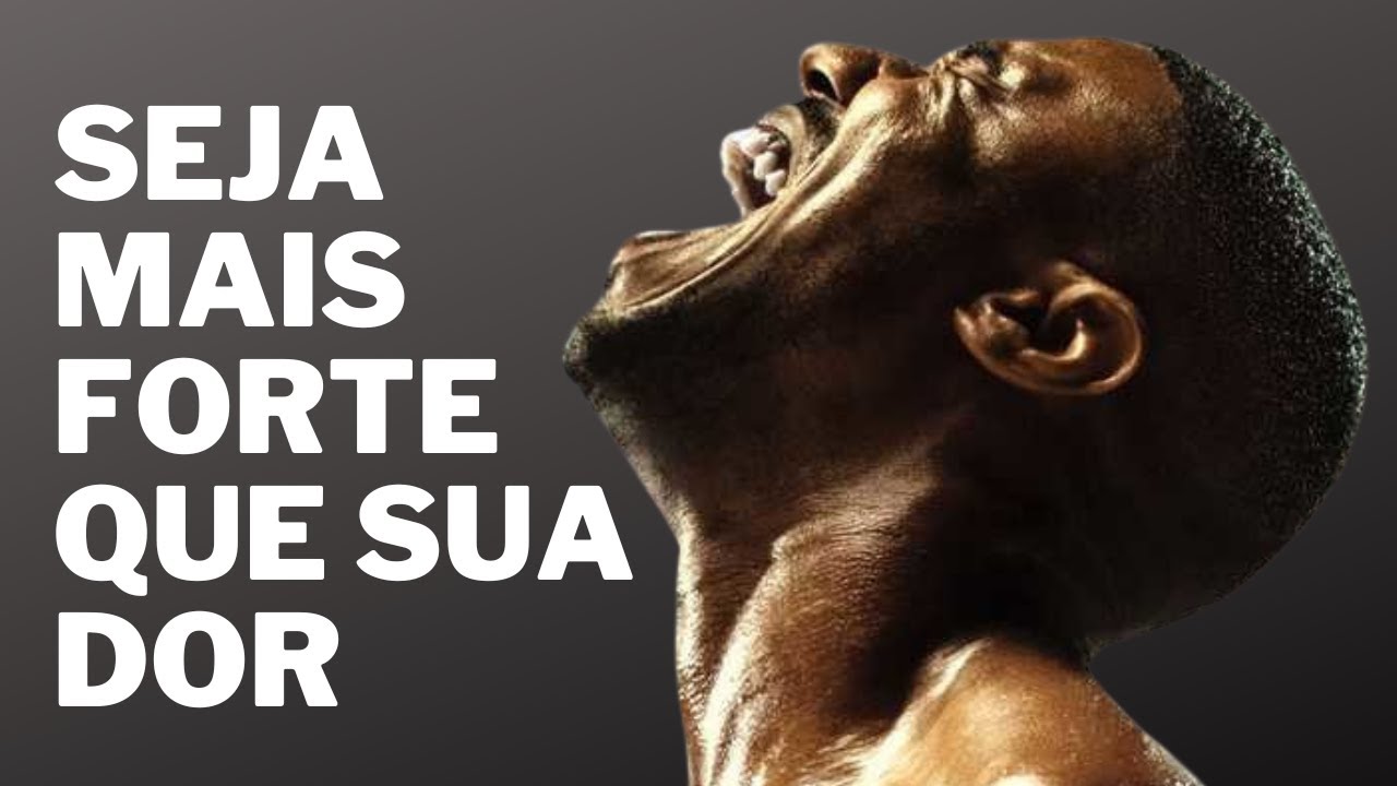 VOCÊ É MAIS FORTE DO QUE PENSA! DERROTE SUA DOR!