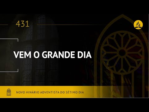 Novo Hinário Adventista • Hino 431 • Vem o Grande Dia • (Lyrics)