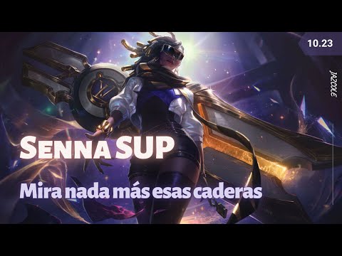 LoL | Senna SUP | Mira nada más esas caderas 10.23