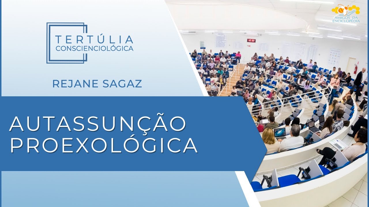 Tertúlia Conscienciologia 6861 - Autassunção Proexológica (Autoproexologia)