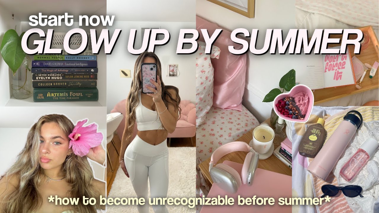 start NOW to be unrecognizable by summer ✨ ultimate GLOW UP GUIDE