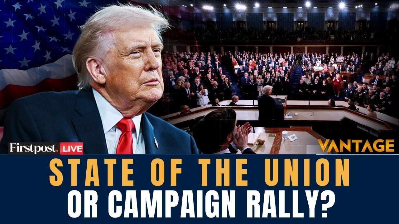 LIVE: Trump’s State of the Union Address: The Key Moments | Vantage on Firstpost | N18G