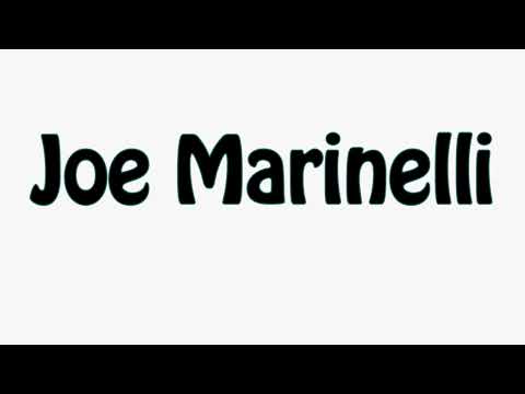 Learn How To Pronounce Joe Marinelli