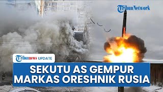 Moskow Murka! Sekutu AS Gempur Pusat Pengujian Super Rahasia Rusia Markas Rudal Setan Oreshnik