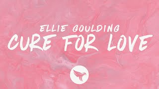 Ellie Goulding - Cure For Love (Lyrics)