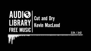 Cut and Dry - Kevin MacLeod