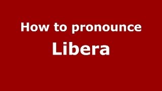How to pronounce Libera