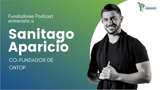 Santiago Aparicio CEO de Ontop | Como levantar 20M de usd en 2 años | Fundadores Podcast ep. 31