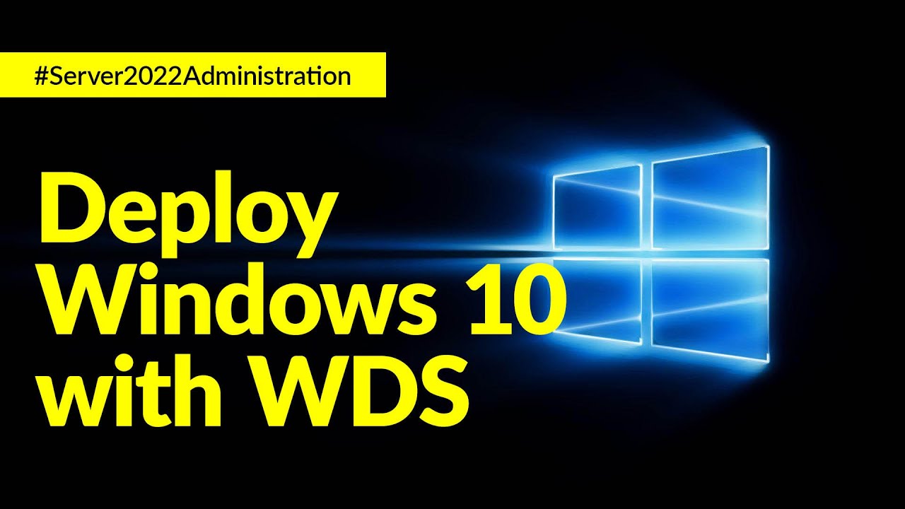 How to Deploy Windows 10 using Windows Deployment Services WDS