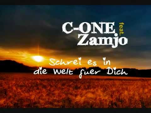 C-ONE FEAT. ZAMjO - SCHREi ES iN DiE WELT FÜR DiCH