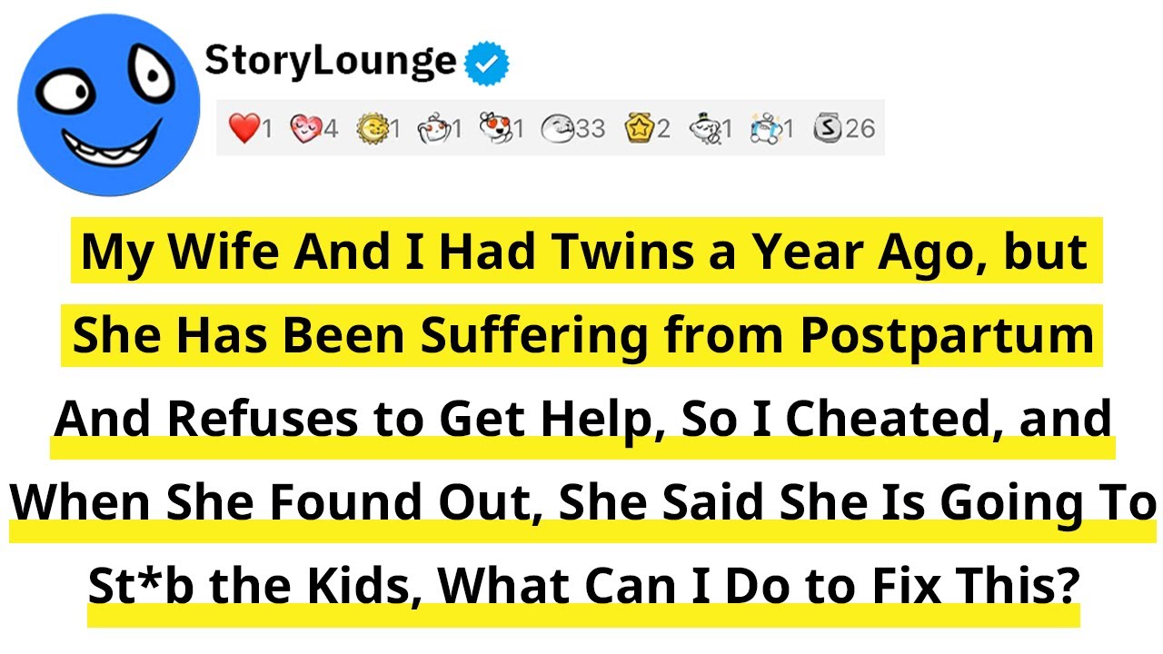 My Wife and I Had Twins a Year Ago, but She Has Been Suffering from Postpartum and Refuses to....