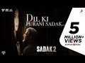 Dil Ki Purani Sadak – Sadak 2 | KK | Samidh-Urvi | Sanjay | Alia | Aditya | Pooja | Mahesh Bhatt