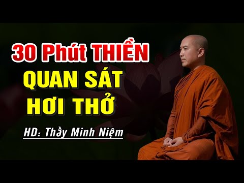 30 Phút Thiền Quan Sát Hơi Thở - Hướng dẫn Thầy Minh Niệm