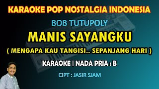 Download lagu Manis Sayangku (Manis dan Sayang) Bob Tutupoly karaoke nada pria B mp3