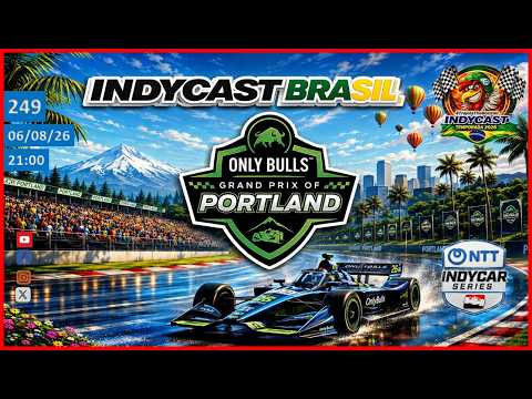IndyCast Brasil #249 #Preview - GP de Portland