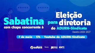 No dia 07 de maio, a Comiss&atilde;o Eleitoral do ADURN-Sindicato realizou uma sabatina com a chapa concorrente &agrave; gest&atilde;o 2024-2027 do ADURN-Sindicato. O evento foi transmitido AO VIVO no canal do YouTube do sindicato e pode ser acessado clicando AQUI. 
