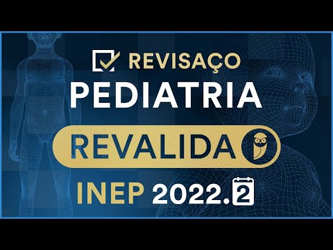 Revisaço de PEDIATRIA Revalida INEP 2022.2 - Semana Especial Revalida INEP 2022.2