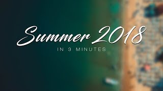 Summer '18 In 3 Minutes - Mavic 2 Pro/Mavic Air/Ronin S Cinematic Footage