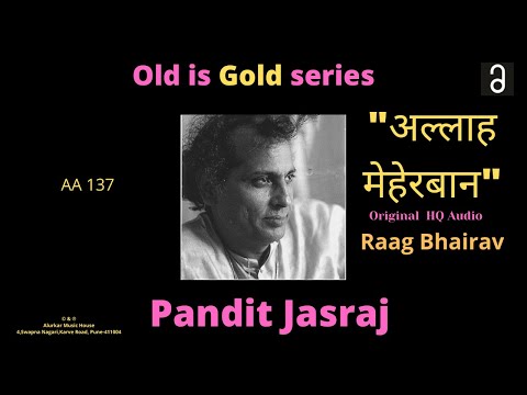 Pandit Jasraj "Allah Meherbaan" (Raag Bhairav) | "अल्लाह मेहेरबान " (राग भैरव )| (Original HQ Audio)
