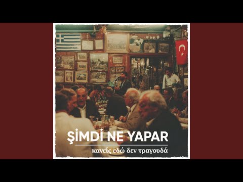 Kaneis Edo Den Tragouda / Şimdi Ne Yapar