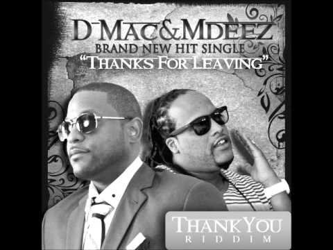 D MAC & MDEEZ ~ THANKS FOR LEAVING ~ [THANK YOU RIDDIM] (c) (p) OCT 2012