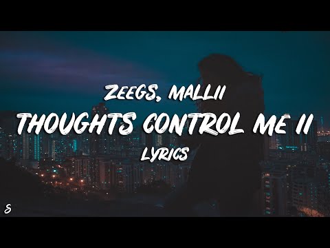 Zeegs, Mallii - Thoughts Control Me II (Lyrics)