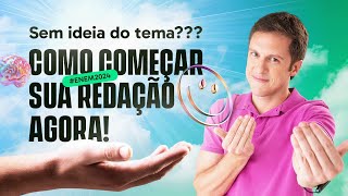 Como começar uma redação sem saber nada sobre o tema? 🤔