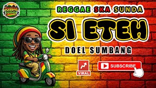 Download lagu SI ETEH – Doel Sumbang | Versi Reggae Ska Sunda 🎶 Santai Tapi Nampol mp3