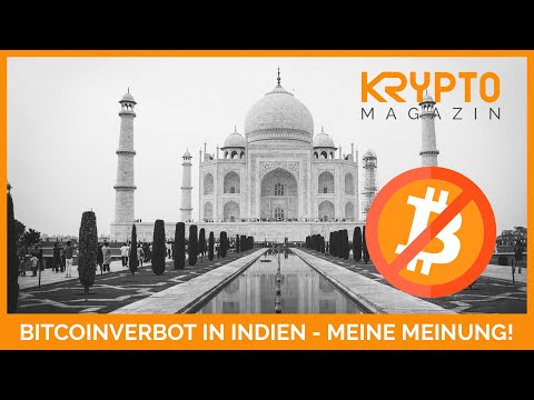 BITCOINVERBOT IN INDIEN - MEINE MEINUNG!