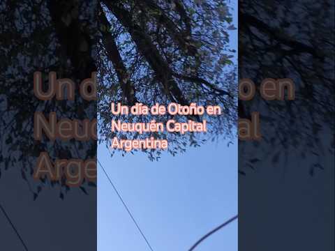 Un día de Otoño en Neuquén Capital mayo 2026 #argentina #neuquen #patagonia #travel #turismo