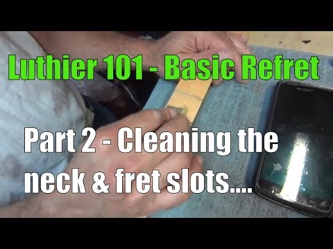 How to ReFret a Guitar or Bass - Part 2 - Cleaning Neck & Fret Slots - Stainless vs. Nickel Frets
