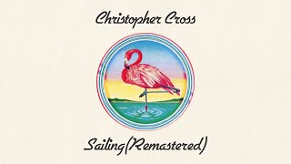 Christopher Cross - Sailing (Remastered) (Official Lyric Video)