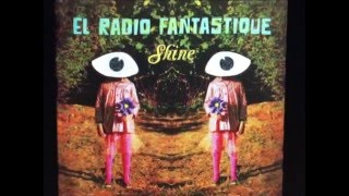 El Radio Fantastique - Shine EP Available April 1