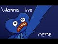 Wanna live MEME//Poppy Playtime//Huggy Wuggy