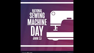 National Sewing Machine Day & Sewing Chat