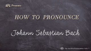 How to Pronounce Johann Sebastian Bach (Real Life Examples!)