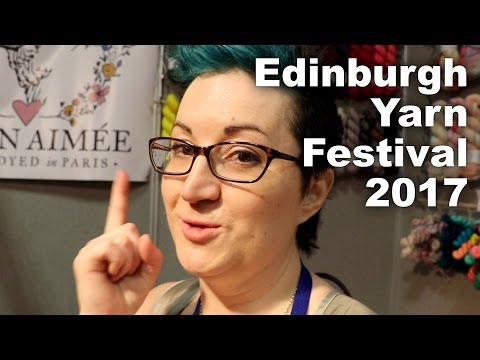 Edinburgh Yarn Festival Madness! [Ep. 34]