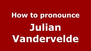 How to pronounce Julian Vandervelde