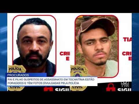 PAI E FILHO SUSPEITOS DE ASSASSINATO EM TOCANTÍNIA ESTÃO FORAGIDOS E TÊM FOTOS DIVULGADAS PELA POLÍC