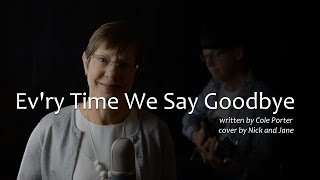 Ev'ry Time We Say Goodbye (1 mic 1 take) Cole Porter cover by Nick and Jane